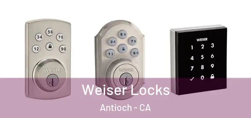  Weiser Locks Antioch - CA